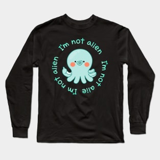 octopus,I'm not alien Long Sleeve T-Shirt